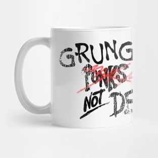 Grunge Not Dead Mug